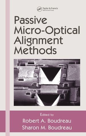 Passive Micro-Optical Alignment Methods - Robert A. Boudreau