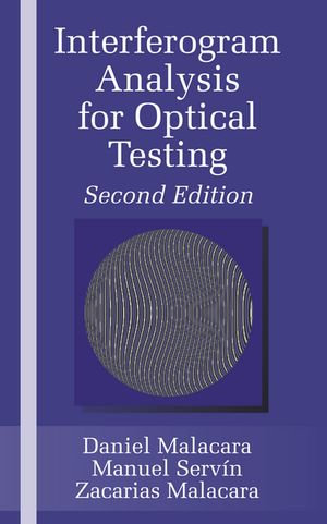 Interferogram Analysis For Optical Testing - Zacarias Malacara
