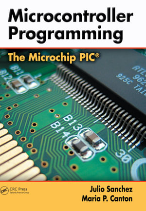 Microcontroller Programming : The Microchip PIC - Julio Sanchez