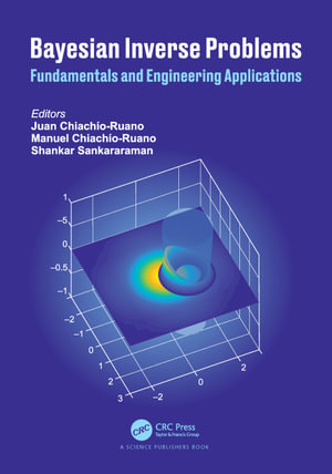 Bayesian Inverse Problems : Fundamentals and Engineering Applications - Juan Chiachío-Ruano
