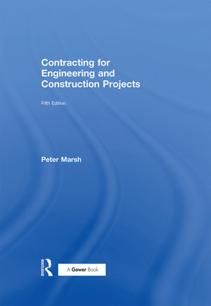 Contracting for Engineering and Construction Projects - Peter Marsh