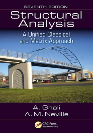 Structural Analysis : A Unified Classical and Matrix Approach, Seventh Edition - Amin Ghali