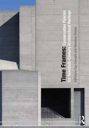 Time Frames : Conservation Policies for Twentieth-Century Architectural Heritage - Ugo Carughi
