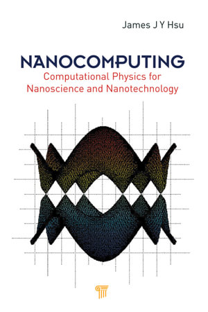 Nanocomputing : Computational Physics for Nanoscience and Nanotechnology - Jang-Yu Hsu