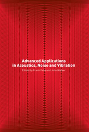 Advanced Applications in Acoustics, Noise and Vibration - John Walker Frank Fahy