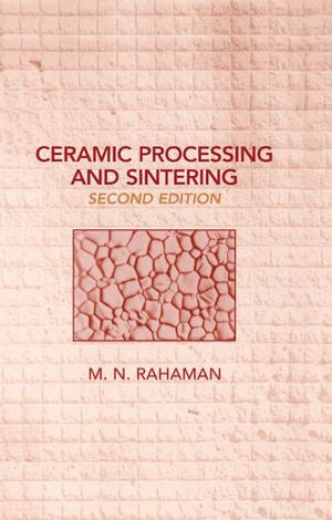 Ceramic Processing and Sintering : Materials Engineering - Mohamed N. Rahaman