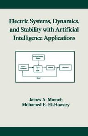 Electric Systems, Dynamics, and Stability with Artificial Intelligence Applications : Power Engineering (Willis) - James A. Momoh