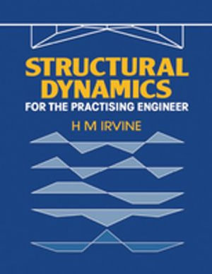 Structural Dynamics for the Practising Engineer - H.M. Irvine