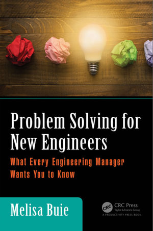 Problem Solving for New Engineers : What Every Engineering Manager Wants You to Know - Melisa Buie