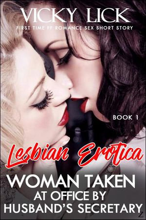 First Time Lesbian Office Sex - Lesbian Erotica: Woman Taken at Office by Husband's Secretary - First Time  FF Romance Sex Short Story, Adult Erotic Seduction Fiction, #1 eBook by  VICKY LICK | 9781386455486 | Booktopia