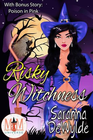 Risky Witchness : Magic and Mayhem Universe - Saranna DeWylde