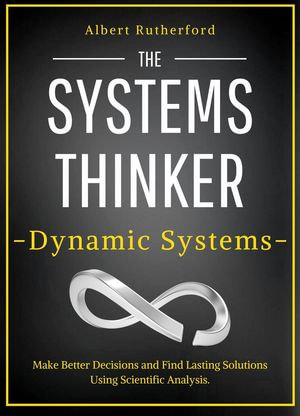 The Systems Thinker - Dynamic Systems : The Systems Thinker Series, #5 - Albert Rutherford