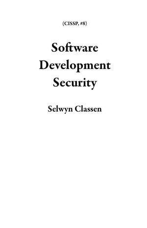 Software Development Security : CISSP, #8 - Selwyn Classen