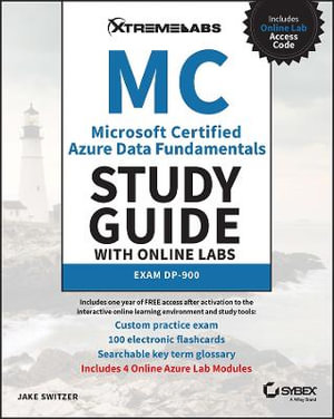 MC Microsoft Certified Azure Data Fundamentals Study Guide with Online Labs : Exam DP-900 - Jake Switzer