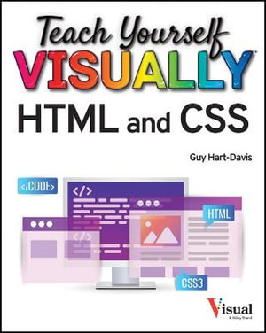 Teach Yourself VISUALLY HTML and CSS : Teach Yourself VISUALLY (Tech) - Guy Hart-Davis
