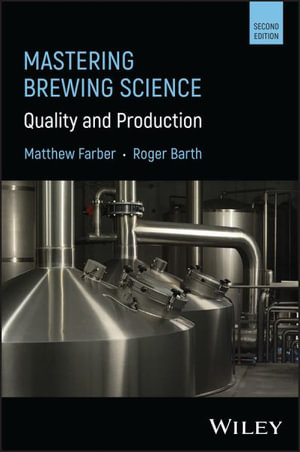 Mastering Brewing Science : Quality and Production - Matthew Farber