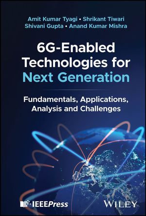 6G-Enabled Technologies for Next Generation : Fundamentals, Applications, Analysis and Challenges - Amit Kumar Tyagi