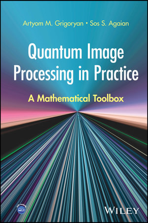 Quantum Image Processing in Practice : A Mathematical Toolbox - Artyom M. Grigoryan