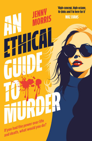 An Ethical Guide To Murder : The darkly twisted debut thriller of the year - Jenny Morris