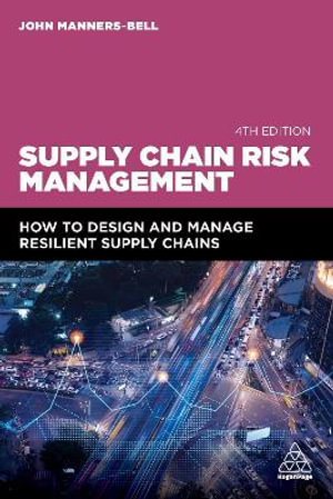 Supply Chain Risk Management : How to Design and Manage Resilient Supply Chains - John Manners-Bell