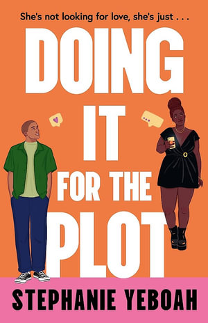 Doing it for the Plot : The perfect addictive, laugh-out-loud and swoon-worthy romcom for 2026! - Stephanie Yeboah