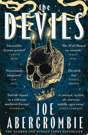 The Devils : The epic fantasy sensation - prepare for a wickedly dark and twisted adventure - Joe Abercrombie