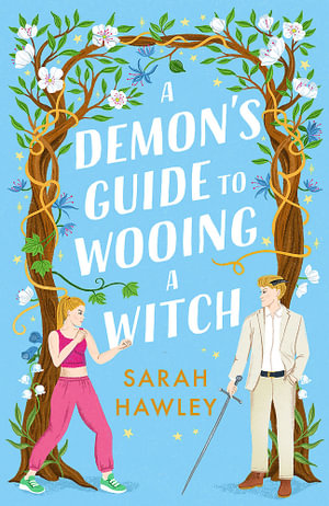 A Demon's Guide to Wooing a Witch : Whimsically sexy, charmingly romantic, and magically hilarious.  Ali Hazelwood - Sarah Hawley