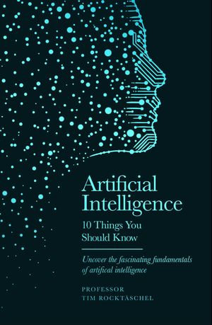 Artificial Intelligence : 10 Things You Should Know - Professor Tim Rocktäschel
