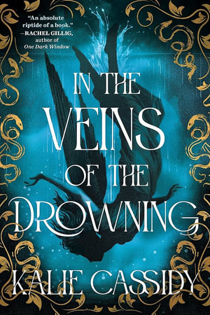 In the Veins of the Drowning : An  atmospheric and evocative  (Rachel Gillig) dark romantasy debut, out now! - Kalie Cassidy