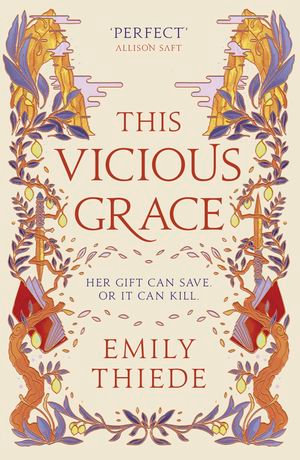 This Vicious Grace : the romantic, unforgettable fantasy debut of the year - Emily Thiede