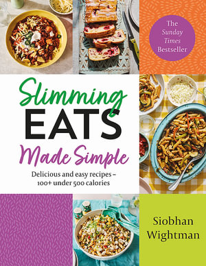 Slimming Eats Made Simple : Delicious and easy recipes 100+ under 500 calories - Siobhan Wightman