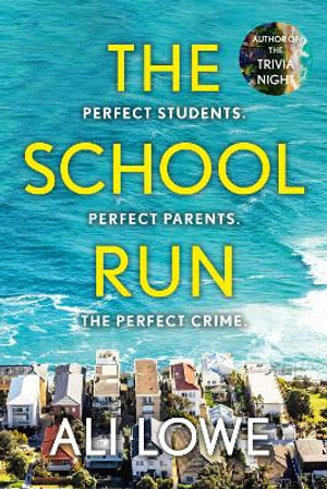 The School Run : The gripping new 2024 thriller full of scandal, secrets and glamour from the bestselling author of The Trivia Night - Ali Lowe