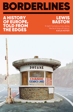 Borderlines : A History of Europe in 29 Borders - Lewis Baston