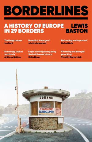 Borderlines : A History of Europe in 29 Borders - Lewis Baston