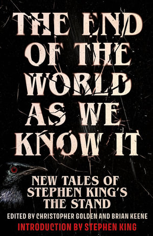 The End of the World as We Know It : The instant New York Times bestseller (Aug 2025): New Tales of Stephen King's The Stand - Christopher Golden and Brian Keene