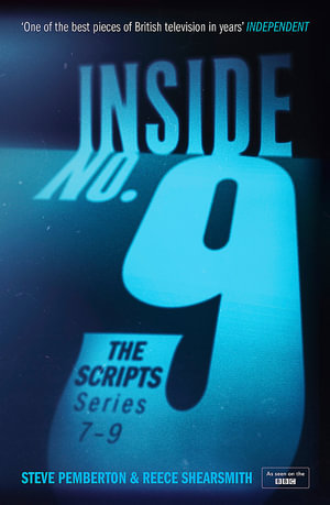 Inside No. 9: The Scripts Series 7-9 : the final scripts from the acclaimed BBC comedy-horror anthology series, now a West End stage production - Steve Pemberton