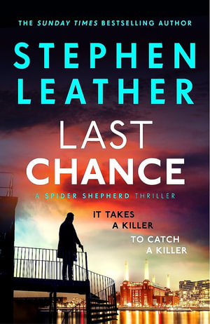 Last Chance : A stunning all-action thriller from the legendary SUNDAY TIMES bestselling author - Stephen Leather