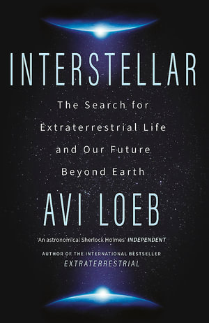 Interstellar : The Search for Extraterrestrial Life and Our Future Beyond Earth - Avi Loeb