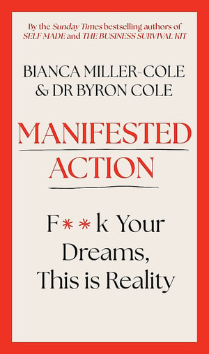 Manifested Action : F*ck Your Dreams, This is Reality! - Bianca Miller-Cole