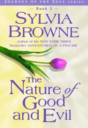 The Nature of Good and Evil - Sylvia Browne