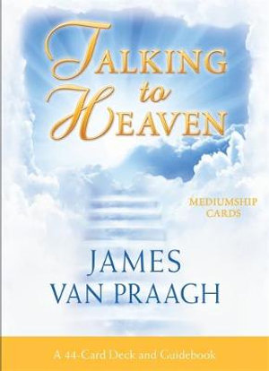 Talking to Heaven Mediumship Cards : A 44-Card Deck and Guidebook - James Van Praagh
