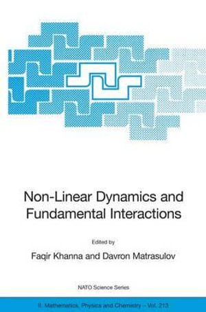 Non-Linear Dynamics and Fundamental Interactions : NATO Science Series II: Mathematics, Physics and Chemistry - Faqir Khanna