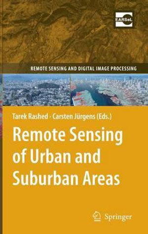 Remote Sensing of Urban and Suburban Areas : Remote Sensing and Digital Image Processing - Tarek Rashed
