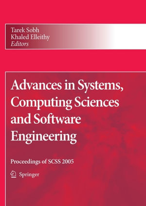 Advances in Systems, Computing Sciences and Software Engineering : Proceedings of SCSS 2005 - Tarek Sobh