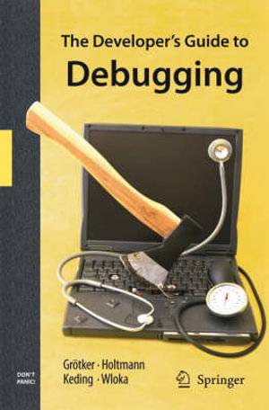 The Developer's Guide to Debugging - Thorsten Grotker