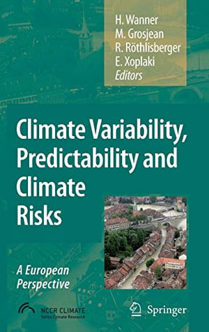 Climate Variability, Predictability and Climate Risks : A European Perspective - Heinz Wanner