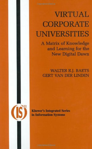 Integrated Information Systems : A Matrix of Knowledge and Learning for the New Digital Dawn - Walter R.J. Baets