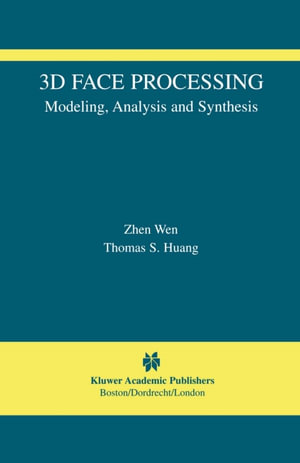 3D Face Processing : Modeling, Analysis and Synthesis - Zhen Wen