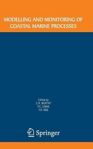 Modelling and Monitoring of Coastal Marine Processes - C. R. Murthy
