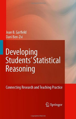 Developing Students' Statistical Reasoning : Connecting Research and Teaching Practice - Dani Ben-Zvi